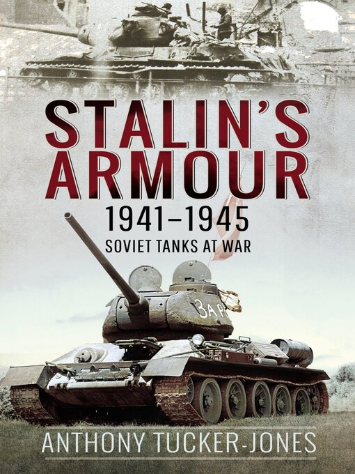 Title details for Stalin's Armour, 1941–1945 by Anthony Tucker-Jones - Available
